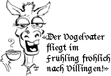 Cartoon donkey with coffee and tie says 'Der Vogelvater fliegt im Frühling fröhlich nach Villigen!