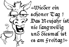 Cartoon donkey with coffee and tie says 'Wieder ein schöner Tag! Das Neujahr ist nie langweilig und diesmal istaes on Friday.'
