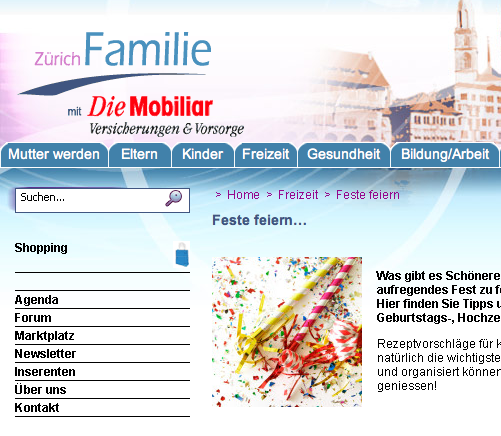 Screenshot of the FESTE FEIERN webpage on the Zuerich Familie website: Website header shows logos for website and Die Mobiliar insurance and some typical old buildings in Zuerich. Tabs of main navigation at the top includes 'Mutter werden', 'Eltern', 'Kinder', 'Freizeit', 'Gesundheit', 'Bildung/Arbeit'. Thre is a search field and a second navigation in a left hand column. The content of the page, shows the title 'Feste feiern', a photo with party straws and a cut off test 'Rezeptvorschlä für K... natürlich die wichtigsten... und organisiert könner... geniessen!'